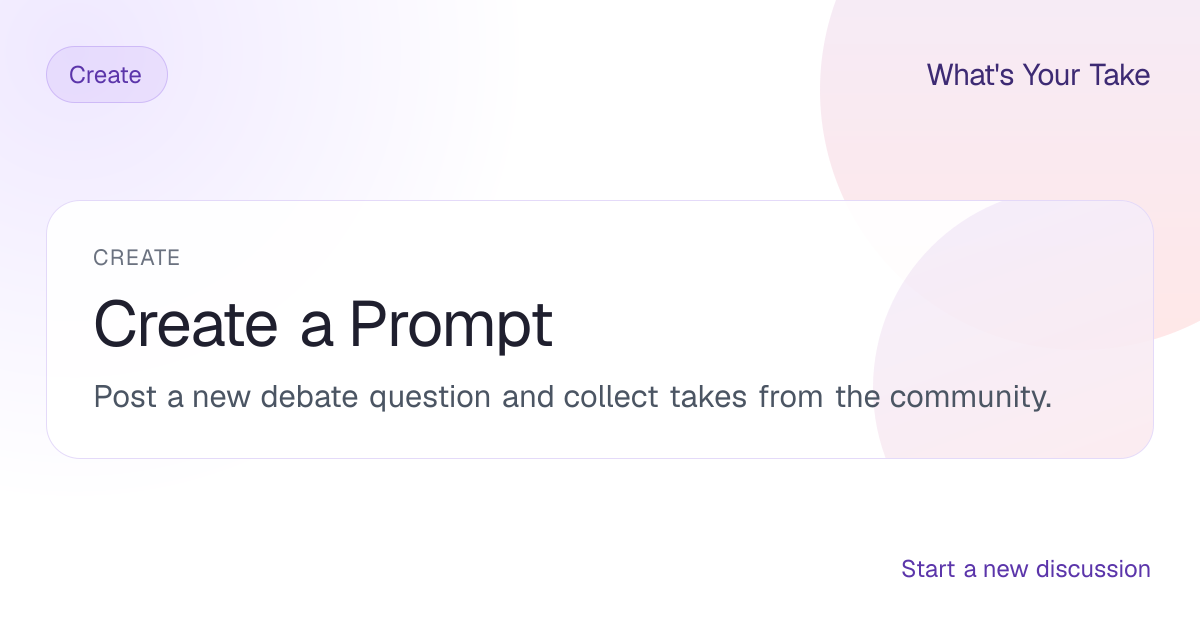Create a Prompt | What Is Your Take?
